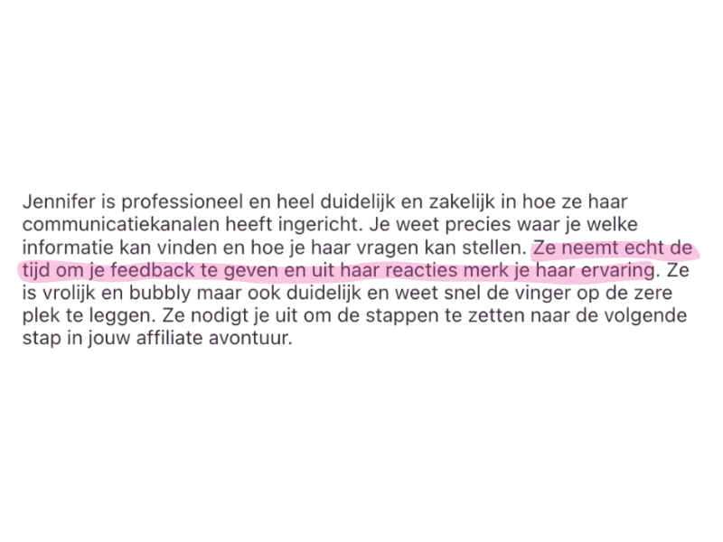 "Ze neemt echt de tijd om je feedback te geven en uit haar reacties merk je haar ervaring."